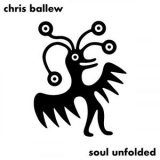 Chris Ballew - Soul Unfolded '2022 - Album