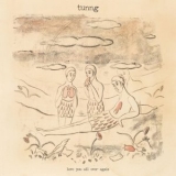 tunng - Love You All Over Again '2025