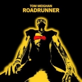 Tom Meighan - Roadrunner '2025