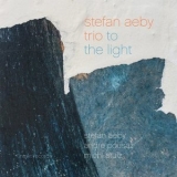 Stefan Aeby Trio - To the Light '2016 - Album