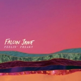 Falcon Jane - Feelin Freaky '2018