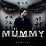 Brian Tyler - The Mummy (Original Motion Picture Soundtrack) [Deluxe Edition] '2017 - Album