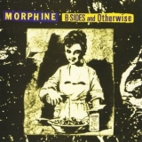 Morphine - B-Sides & Otherwise '1997 - Album