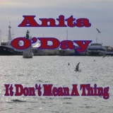 Anita ODay - It Dont Mean a Thing '2013