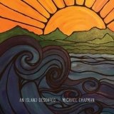 Michael Chapman - An Island Deserted '2019 - Album