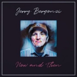 Jerry Bergonzi - Now and Then '2021 - Album