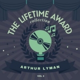 Arthur Lyman - The Lifetime Award Collection, Vol. 2 '2021 - Album