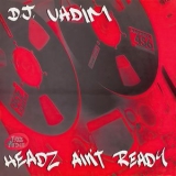 DJ Vadim - Headz Aint Ready '1995 - Album