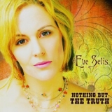 Eve Selis - Nothing but the Truth '2004 - Album