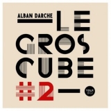 Alban Darche - Le gros cube #2 '2021