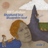 Bill Callahan - Shepherd in a Sheepskin Vest - Side 3 '2019