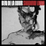 Ben De La Cour - Shadow Land '2020 - Album