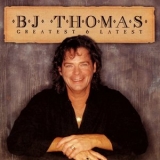 B.J. Thomas - Greatest & Latest '2006 - Album