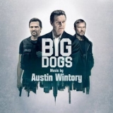 Austin Wintory - Big Dogs - Season 1 (Original Soundtrack Album) '2020 - Album