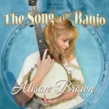 Alison Brown - The Song of the Banjo '2015