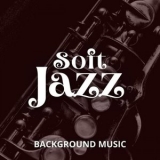 Various Artists - Soft Jazz Background Music '2025 - Album