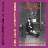 Martha Wainwright - Ground Floor '1997 - Album