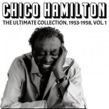 Chico Hamilton - The Ultimate Collection 1953-1958, Vol. 1 (Remastered) '2025 - Album