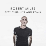 Robert Miles - Robert Miles Best Club Hits And Remix '2023 - Album