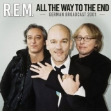 R.E.M. - All The Way To The End '2018 - Album