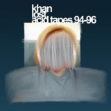 Khan - Lost Acid Tapes 92-96 '2018 - Album