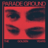 Parade Ground -  The Golden Years  '2011