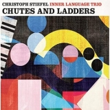 Christoph Stiefel Inner Language Trio - Chutes and Ladders '2021 - Album