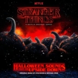 Kyle Dixon & Michael Stein - Stranger Things: Halloween Sounds from the Upside Down (a Netflix Original Series Soundtrack) '2018