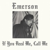 Emerson - If You Need Me, Call Me '2019 - Album