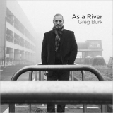 Greg Burk - As A River '2019