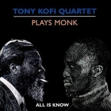 Tony Kofi - Plays Monk: All Is Know '2004