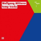 Wolfgang Mitterer - temps tracks '2021