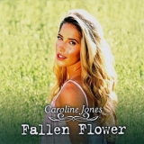 Caroline Jones - Fallen Flower '2011 - Album