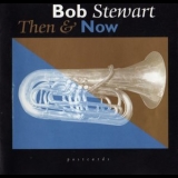 Bob Stewart - Then And Now 'March 11, 13 and 20, 1996 - Album