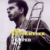 Bob Brookmeyer - Love Jumped Out '2018 - Album