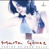 Marta Gomez - Cantos De Agua Dulce '2004 - Album