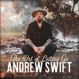 Andrew Swift - The Art of Letting Go '2021