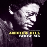 Andrew Hill - Show Me '2019 - Album