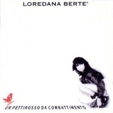 Loredana Berte - Un Pettirosso Da Combattimento '1997