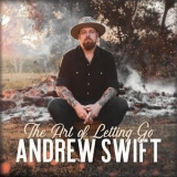 Andrew Swift - The Art Of Letting Go '2021