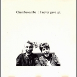 Chumbawamba - I Never Gave Up  '1994