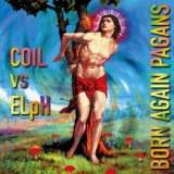 Coil & ELpH - Born Again Pagans (30th Anniversary Extended Edition) '2025 - Collaboration