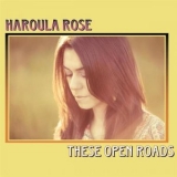 Haroula Rose - These Open Roads '2011