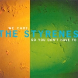 The Styrenes - We Care, So You Don't Have To '1998