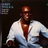 Bobby Womack - Someday Well All Be Free '1985