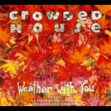 Crowded House - Weather With You '1992