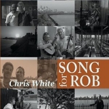 Chris White - Song for Rob '2018 - Album