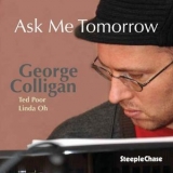 George Colligan - Ask Me Tomorrow '2014