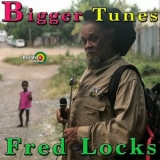 Fred Locks - Bigger Tunes '2020