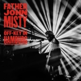 Father John Misty - Off-Key In Hamburg '2020 - Album